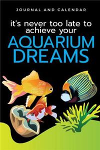 It's Never Too Late to Achieve Your Aquarium Dreams