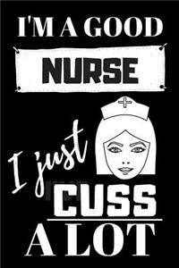 I'm A Good Nurse I Just Cuss A Lot