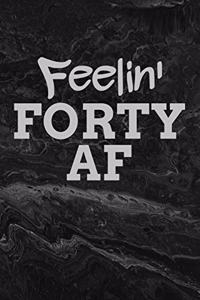 Feelin' Forty AF