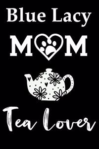 Blue Lacy Mom Tea Lover