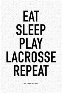 Eat Sleep Play Lacrosse Repeat
