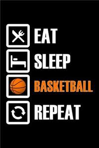 Eat Sleep Basketball Repeat: Notebook (Journal, Diary) for Basketball players or coaches 120 lined pages to write in