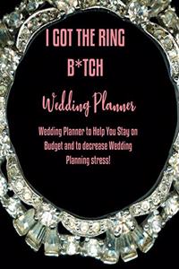 I Got the Ring B*tch Wedding Planner