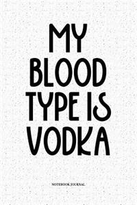 My Blood Type Is Vodka