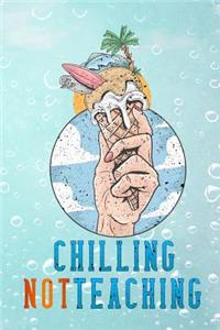 chilling not teaching
