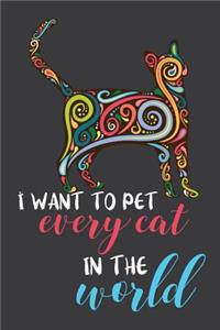 I Want To Pet Every Cat In The World