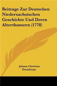 Beitrage Zur Deutschen Niedersachsischen Geschichte Und Deren Alterthumern (1778)