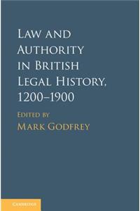 Law and Authority in British Legal History, 1200-1900