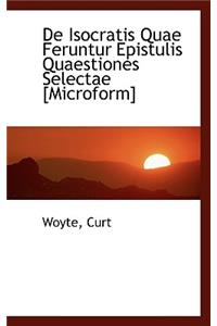 de Isocratis Quae Feruntur Epistulis Quaestiones Selectae [Microform]