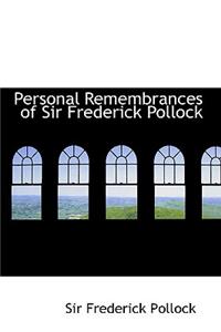 Personal Remembrances of Sir Frederick Pollock