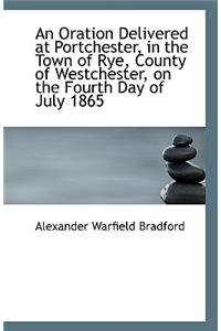 An Oration Delivered at Portchester, in the Town of Rye, County of Westchester, on the Fourth Day of