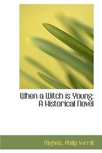 When a Witch Is Young: A Historical Novel