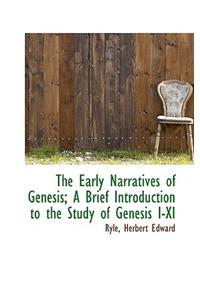 The Early Narratives of Genesis; A Brief Introduction to the Study of Genesis I-XI