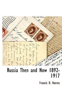 Russia Then and Now 1892-1917