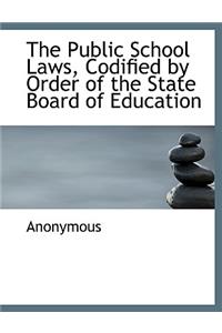 The Public School Laws, Codified by Order of the State Board of Education