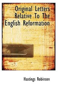 Original Letters Relative to the English Reformation