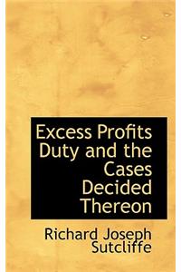 Excess Profits Duty and the Cases Decided Thereon