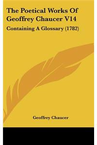 The Poetical Works of Geoffrey Chaucer V14