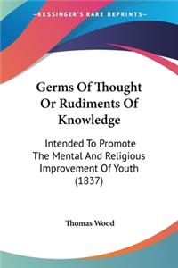 Germs Of Thought Or Rudiments Of Knowledge