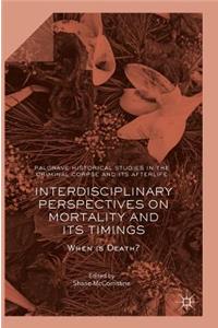 Interdisciplinary Perspectives on Mortality and Its Timings