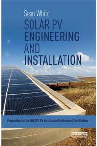 Solar Pv Engineering and Installation: Preparation for the Nabcep Pv Installation Professional Certification