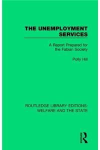 The Unemployment Services: A Report Prepared for the Fabian Society