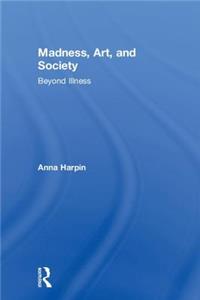 Madness, Art, and Society