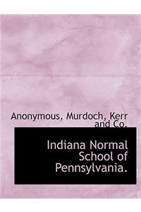 Indiana Normal School of Pennsylvania.
