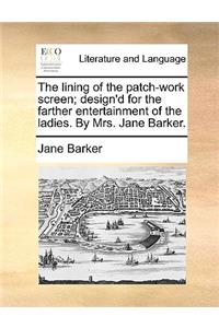 Lining of the Patch-Work Screen; Design'd for the Farther Entertainment of the Ladies. by Mrs. Jane Barker.