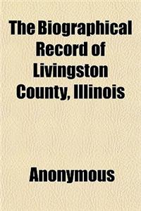 The Biographical Record of Livingston County, Illinois