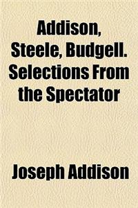 Addison, Steele, Budgell. Selections from the Spectator