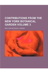 Contributions from the New York Botanical Garden Volume 3