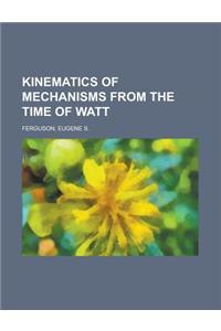 Kinematics of Mechanisms from the Time of Watt