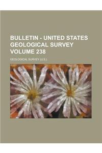 Bulletin - United States Geological Survey Volume 238