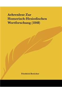 Aehrenlese Zur Homerisch-Hesiodischen Wortforschung (1848)