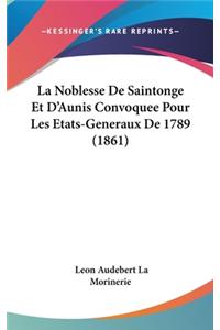 Noblesse De Saintonge Et D'Aunis Convoquee Pour Les Etats-Generaux De 1789 (1861)