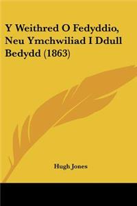 Y Weithred O Fedyddio, Neu Ymchwiliad I Ddull Bedydd (1863)