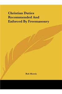 Christian Duties Recommended and Enforced by Freemasonry