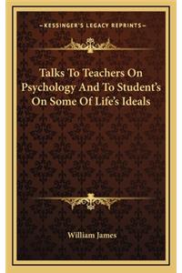 Talks To Teachers On Psychology And To Student's On Some Of Life's Ideals