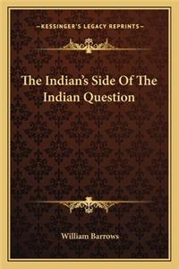 The Indian's Side Of The Indian Question