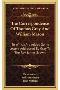 The Correspondence of Thomas Gray and William Mason