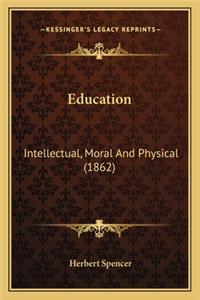 Education: Intellectual, Moral and Physical (1862)