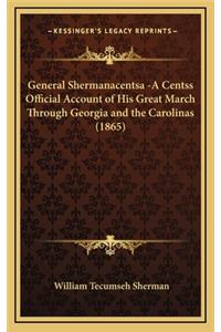 General Shermanacentsa -A Centss Official Account of His Great March Through Georgia and the Carolinas (1865)