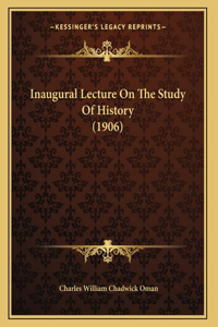 Inaugural Lecture On The Study Of History (1906)