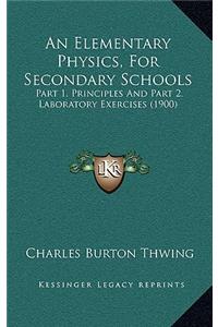 An Elementary Physics, for Secondary Schools