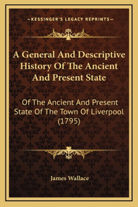 A General And Descriptive History Of The Ancient And Present State