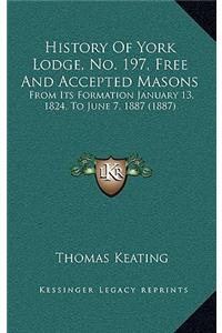 History Of York Lodge, No. 197, Free And Accepted Masons