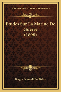 Etudes Sur La Marine De Guerre (1898)