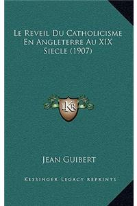 Le Reveil Du Catholicisme En Angleterre Au XIX Siecle (1907)