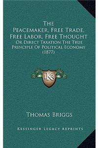 Peacemaker, Free Trade, Free Labor, Free Thought